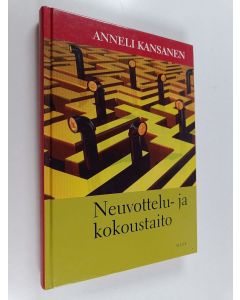 Kirjailijan Anneli Kansanen käytetty kirja Neuvottelu- ja kokoustaito