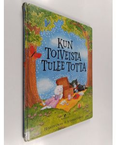 Kirjailijan Hiawyn Oram & Vanessa Cabban käytetty kirja Kun toiveista tulee totta