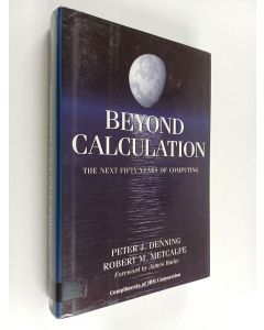 Kirjailijan Peter J. Denning käytetty kirja Beyond calculation : the next fifty years of computing