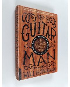 Kirjailijan Will Hodgkinson käytetty kirja Guitar Man : A Six-String Odyssey, or, You Love that Guitar More than You Love Me