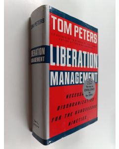 Kirjailijan Thomas J. Peters käytetty kirja Liberation management : necessary disorganization for the nanosecond nineties