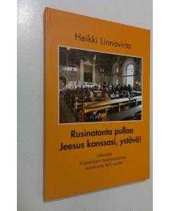 Kirjailijan Heikki Linnavirta käytetty kirja Rusinatonta pullaa : Jeesus kanssasi, ystävä! (ERINOMAINEN)