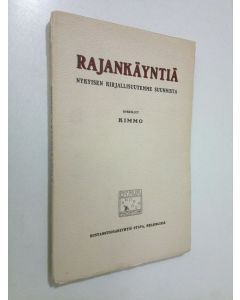 Kirjailijan Kimmo käytetty kirja Rajankäyntiä : nykyisen kirjallisuutemme suunnista