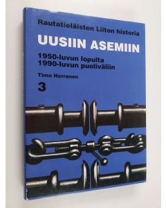 Kirjailijan Olavi Riihinen käytetty kirja Rautatieläisten liiton historia 3 : Uusiin asemiin - 1950-luvun lopulta 1990-luvun puoliväliin