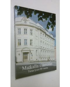 Tekijän Risto ym. Taimi  käytetty kirja Matkalla elämään : Turun lyseon 90-vuotisjuhlakirja