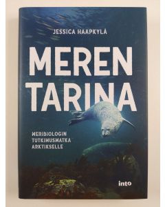 Kirjailijan Jessica Haapkylä uusi kirja Meren tarina - Meribiologin tutkimusmatka Arktikselle (UUSI)
