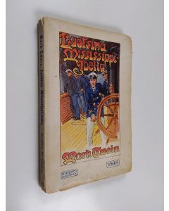 Kirjailijan Mark Twain käytetty kirja Luotsina Mississippi-joella : humoristinen kertomus