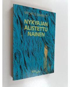 Kirjailijan Michèle Barrett käytetty kirja Nykyajan alistettu nainen