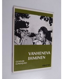 Kirjailijan Gunnar Lundquist käytetty kirja Vanheneva ihminen : muutamia psykologisia ja mentaalihygienisiä näkökohtia