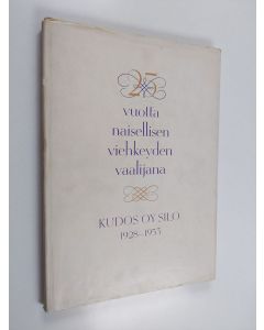 käytetty kirja 25 vuotta naisellisen viehkeyden vaalijana : Kudos Oy Silo 1928-1953