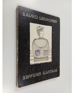 Kirjailijan Raimo Lehmonen käytetty kirja Reppujen kantaja