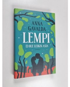 Kirjailijan Anna Gavalda käytetty kirja Lempi ei ole leikin asia