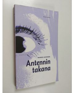 Kirjailijan Marko Ahonen käytetty kirja Antennin takana