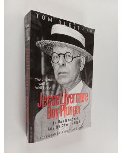 Kirjailijan Tom Rubython käytetty kirja Boy Plunger : Jessee Livermore : The Man Who Sold America Short in 1929