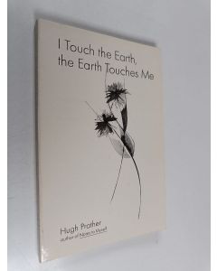 Kirjailijan Hugh Prather käytetty kirja I Touch the Earth, the Earth Touches Me