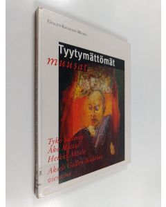 käytetty kirja Tyytymättömät muusat : Tyko Sallinen, Åke Mattas, Heikki Alitalo Akseli Gallen-Kallelan vieraina
