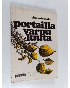 Kirjailijan Eila Koivusalo käytetty kirja Portailla varpuluuta : runoja