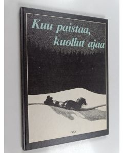 Tekijän Eija Timonen  käytetty kirja Kuu paistaa, kuollut ajaa : aavetarinoita