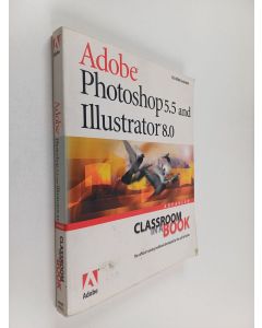 Kirjailijan Adobe Systems käytetty kirja Adobe Photoshop 5.5 and Adobe Illustrator 8.0
