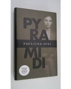 Kirjailijan Pauliina Susi uusi kirja Pyramidi (UUSI)