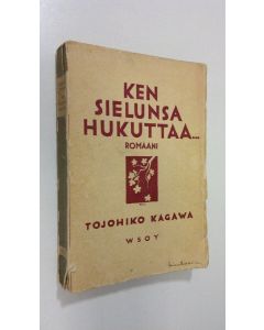 Kirjailijan Tojohiko Kagava käytetty kirja Ken sielunsa hukuttaa