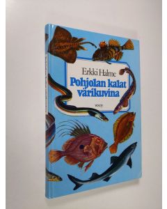 Tekijän Erkki ym. Halme  käytetty kirja Pohjolan kalat värikuvina