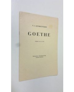 Kirjailijan V. A. Koskenniemi uusi teos Goethe : puhe 22. III. 1932