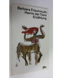 Kirjailijan Barbara Frischmuth käytetty kirja Herrin der Tiere Erzählung (ERINOMAINEN)