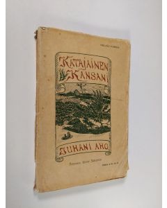 Kirjailijan Juhani Aho käytetty kirja Katajainen kansani