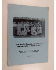 käytetty teos Valokuvia Kirvusta vuosisadan alkupuolella ja 1990-luvulla