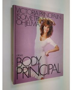 Kirjailijan Victoria Principal käytetty kirja Body Principal : Victoria Principalin isometrinen ohjelma
