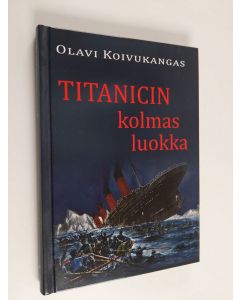 Kirjailijan Olavi Koivukangas käytetty kirja Titanicin kolmas luokka