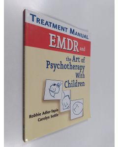 Kirjailijan Robbie Adler-Tapia, PhD & Carolyn Settle, MSW, LCSW käytetty kirja EMDR and the Art of Psychotherapy with Children - Treatment Manual