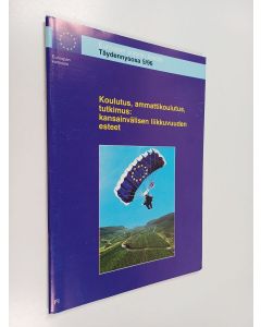 käytetty teos Koulutus, ammattikoulutus, tutkimus : kansainvälisen liikkuvuuden esteet : vihreä kirja
