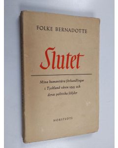 Kirjailijan Folke Bernadotte käytetty kirja Slutet : mina humanitära förhandlingar i Tyskland våren 1945 och deras politiska följder