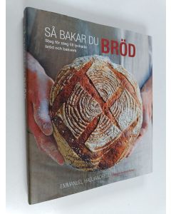 Kirjailijan Emmanuel Hadjiandreou käytetty kirja Så bakar du bröd : steg för steg till lyckade bröd och bakverk