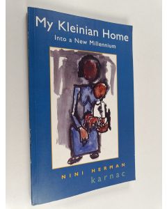 Kirjailijan Nini Herman käytetty kirja My Kleinian Home - Into a New Millennium