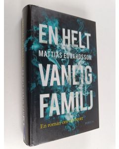 Kirjailijan Mattias Edvardsson käytetty kirja En helt vanlig familj
