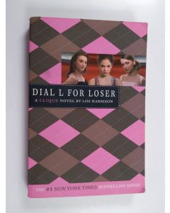Kirjailijan Lisi Harrison käytetty kirja The Clique #6: Dial L for Loser