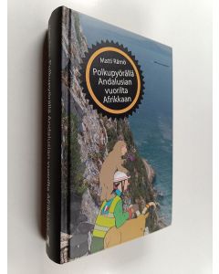 Kirjailijan Matti Rämö käytetty kirja Polkupyörällä Andalusian vuorilta Afrikkaan