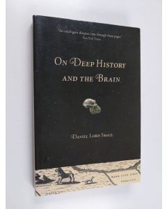 Kirjailijan Daniel Lord Smail käytetty kirja On Deep History and the Brain