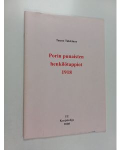 Kirjailijan Tauno Tukkinen käytetty teos Porin punaisten henkilötappiot 1918