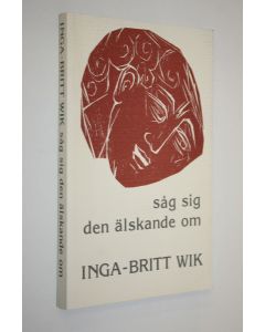 Kirjailijan Inga-Britt Wik käytetty kirja Såg sig den älskande om