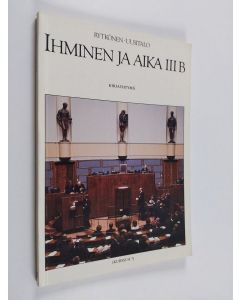Kirjailijan Jorma Rytkönen & Ritva Uusitalo käytetty kirja Ihminen ja aika 3B (Kurssi H 7)
