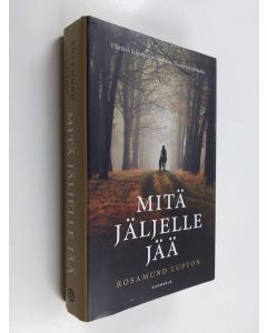 Kirjailijan Rosamund Lupton käytetty kirja Mitä jäljelle jää