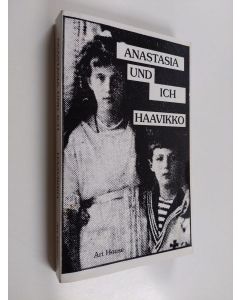 Kirjailijan Paavo Haavikko käytetty kirja Anastasia ja minä : Anastasia und ich