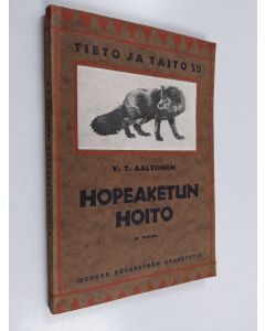 Kirjailijan V. T. Aaltonen käytetty kirja Hopeaketun hoito : amerikkalaisten lähteiden mukaan