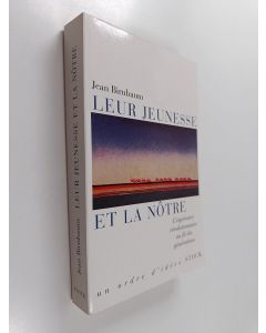 Kirjailijan Jean Birnbaum käytetty kirja Leur jeunesse et la nôtre - l'espérance révolutionnaire au fil des générations