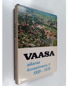 Kirjailijan Ilmari Laukkonen käytetty kirja Vaasa aikansa kuvastimena 2, 1939-1978