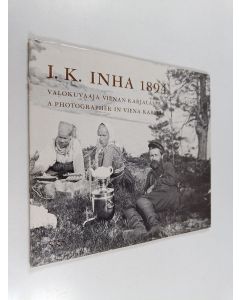 käytetty kirja I.K. Inha 1894 : valokuvaaja Vienan Karjalassa = a photographer in Viena Karelia
